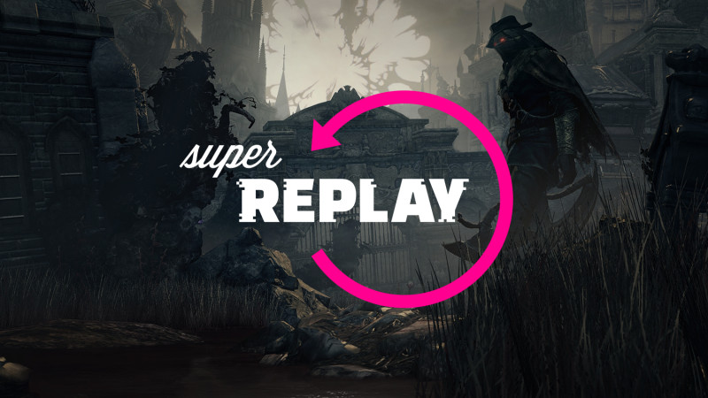 Super Replay Is Back With Bloodborne