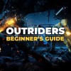Outriders Guide: Top 10 Tips You Need To Know
