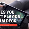 Here Are The List Of Games You Can&#039;t Play On Steam Deck