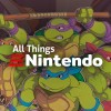TMNT: Shredder&#039;s Revenge Preview | All Things Nintendo