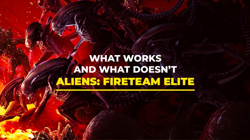 Aliens: Fireteam Elite: What Works And What Doesn't